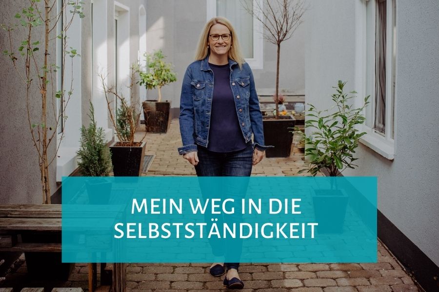 Mein Weg in die Selbstständigkeit