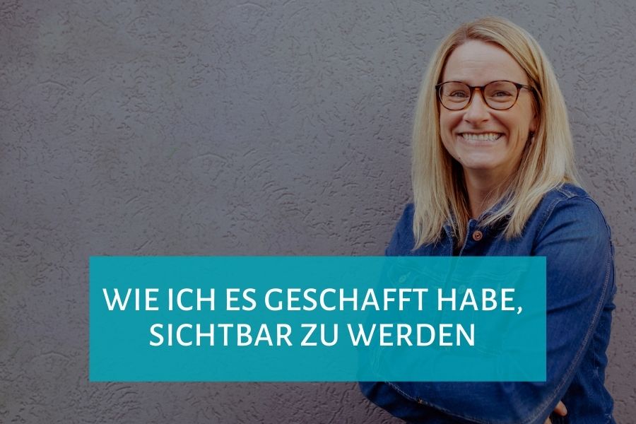 Wie ich es geschafft habe, sichtbar zu werden