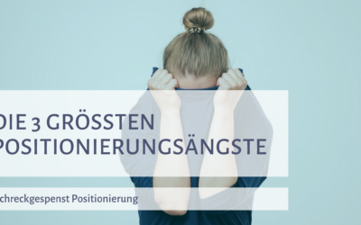 Die 3 häufigsten Positionierungsängste und wie du ihnen begegnen kannst