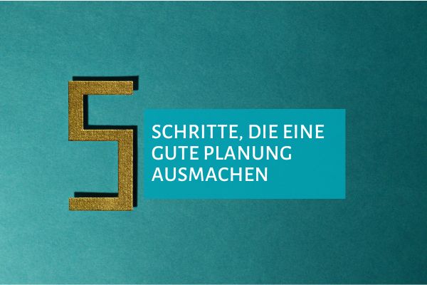 5 Schritte, die eine gute Planung ausmachen