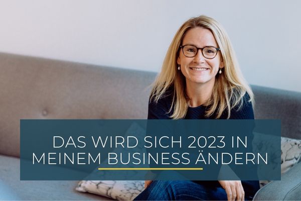 Was sich 2023 in meinem Business verändert