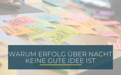 Warum Erfolg über Nacht keine gute Idee ist