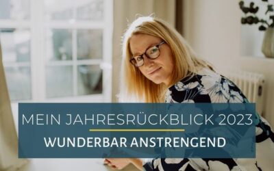 Jahresrückblick 2023 – Wunderbar anstrengend