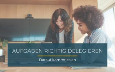 Aufgaben richtig delegieren – Darauf kommt es an