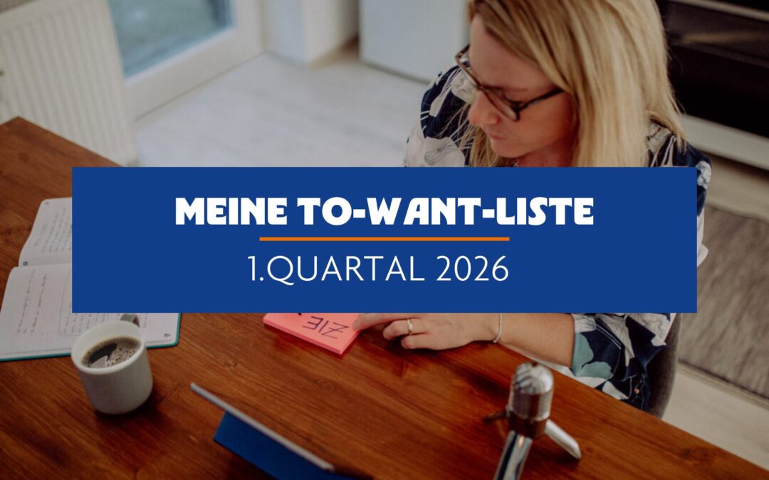 Meine To-Want-Liste für das 1. Quartal 2026 – Aller guten Dinge sind 10