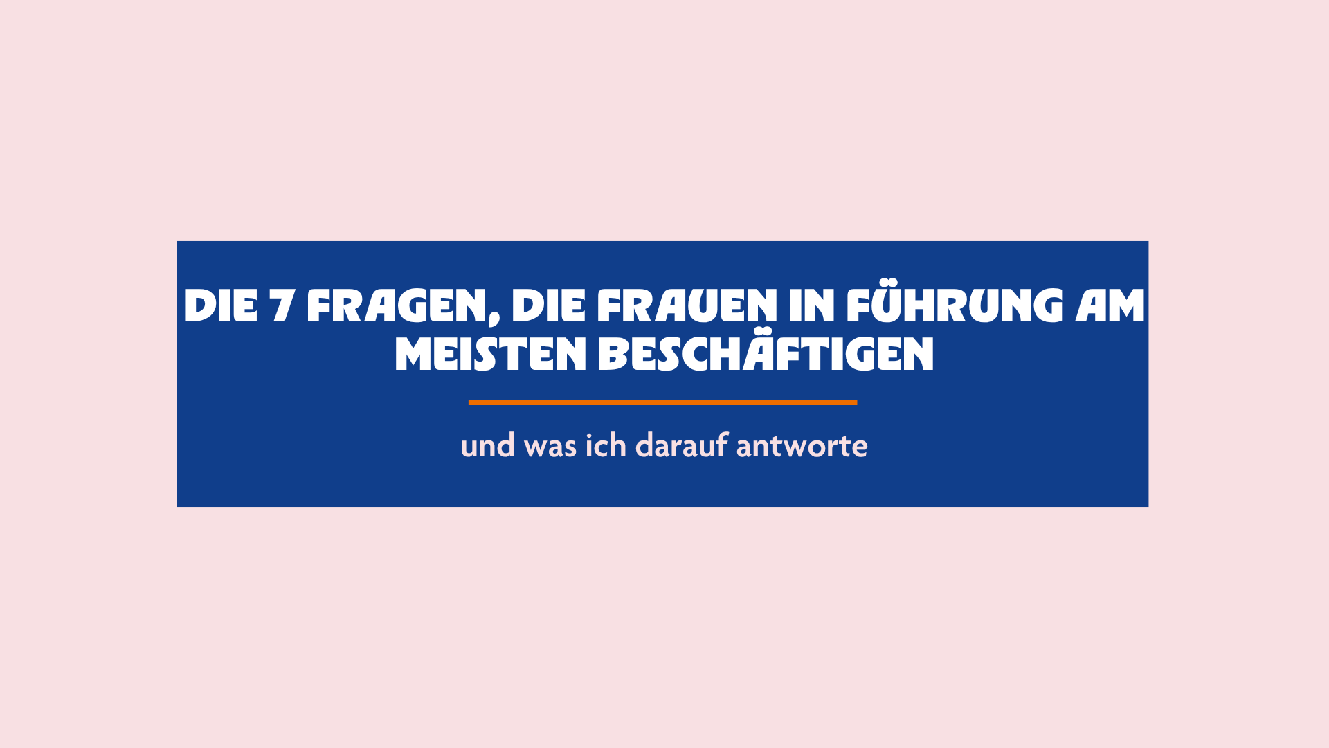 7 Fragen Frauen in FÜhrung Fragen Frauen Führung